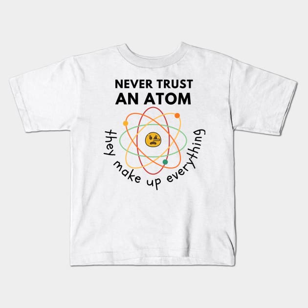 Never trust an Atom Kids T-Shirt by Statement-Designs